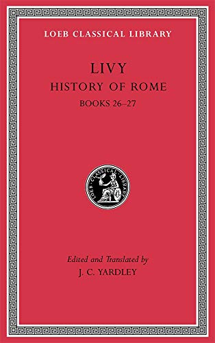 Imagen de archivo de HISTORY OF ROME: BOOKS 26-27 a la venta por Falls Bookstore