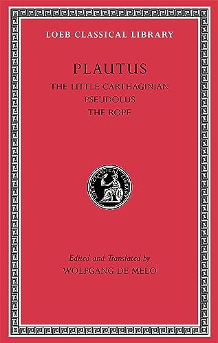 The Little Carthaginian. Pseudolus. The Rope (Loeb Classical Library) (9780674999862) by Plautus