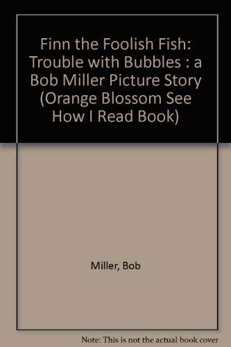 9780675010849: Finn, the Foolish Fish: Trouble With Bubbles : A Bob Miller Picture Story