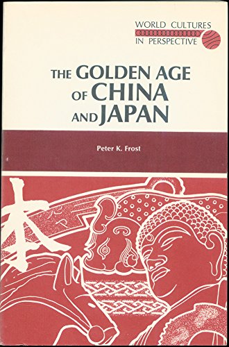 9780675012829: The Golden age of China and Japan (World cultures in perspectives series)