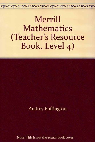 Merrill Mathematics (Teacher's Resource Book, Level 4) (9780675039321) by Audrey V. Buffington