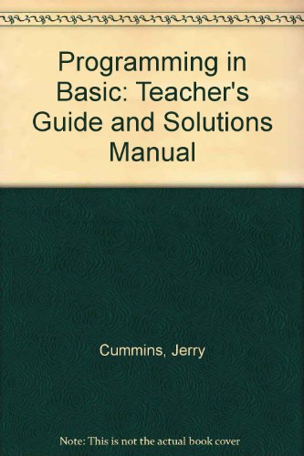 Programming in Basic: Teacher's Guide and Solutions Manual (9780675056519) by Cummins, Jerry