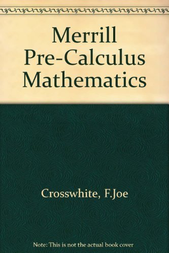 Merrill Pre-Calculus Mathematics (9780675079310) by Crosswhite; Hawkinson; Sachs