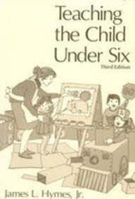 Beispielbild fr Teaching the Child under Six zum Verkauf von Better World Books