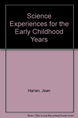 Science experiences for the early childhood years (9780675081559) by Harlan, Jean Durgin