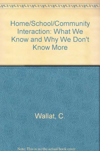 Home, school, community interaction: What we know and why we don't know more (9780675082815) by Wallat, Cynthia