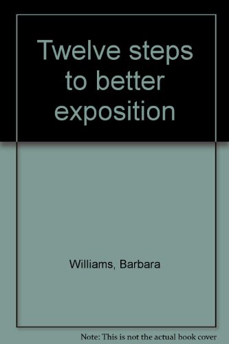 Twelve steps to better exposition (9780675084413) by Barbara Williams