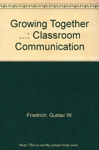 Growing Together ...: Classroom Communication (9780675086448) by Friedrich, Gustav W.