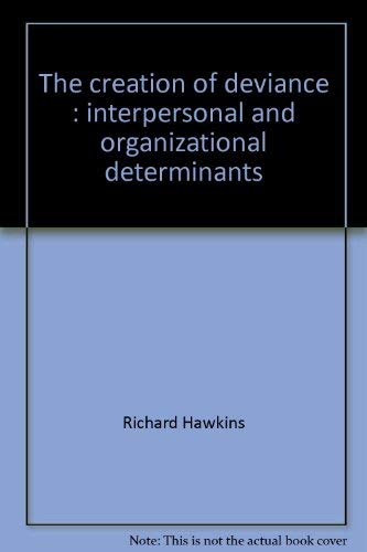 Stock image for The Creation of Deviance: Interpersonal and Organizational Determinants for sale by UHR Books