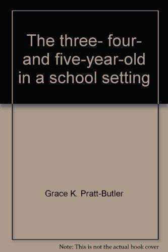 Stock image for The Three, Four and Five Year Old in a School Setting for sale by Better World Books