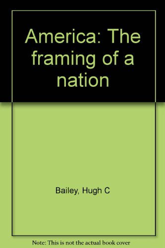 Imagen de archivo de America: The framing of a nation a la venta por D&D Galleries - ABAA