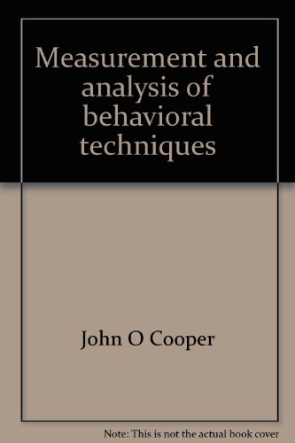 Measurement and analysis of behavioral techniques (The Charles E. Merrill series on behavioral techniques in the classroom) (9780675088084) by Cooper, John O