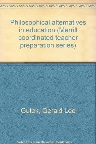 Imagen de archivo de Philosophical alternatives in education (Merrill coordinated teacher preparation series) a la venta por HPB-Red