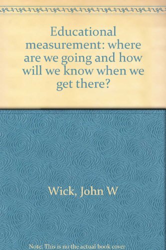 Imagen de archivo de Educational Measurement; Where are we going and how will we know3 when we get there? a la venta por Alf Books