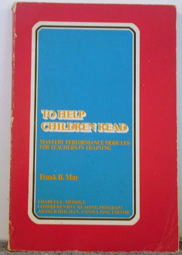 Beispielbild fr To Help Children Read : Mastery Performance Modules for Teachers in Training zum Verkauf von Better World Books