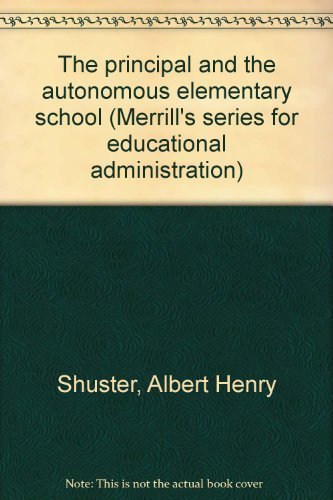 9780675090117: The principal and the autonomous elementary school (Merrill's series for educational administration)