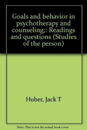 Goals and Behavior in Psychotherapy and Counseling: Readings and Questions.