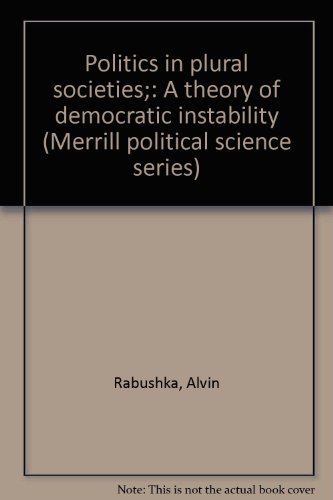 Imagen de archivo de Politics in Plural Societies : A Theory of Democratic Instability a la venta por Better World Books: West