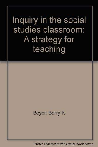 Inquiry in the social studies classroom;: A strategy for teaching (9780675092289) by Beyer, Barry K