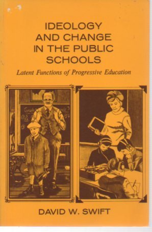 Beispielbild fr Ideology and change in the public schools: Latent functions of progressive education (Merrills sociology series) zum Verkauf von mountain