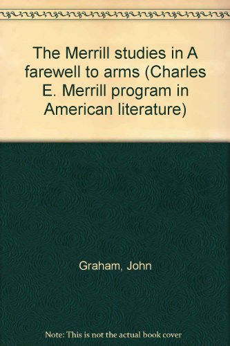The Merrill studies in A farewell to arms (Charles E. Merrill program in American literature) (9780675092319) by Graham, John