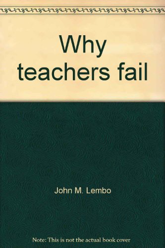 Beispielbild fr Why Teachers Fail zum Verkauf von Between the Covers-Rare Books, Inc. ABAA
