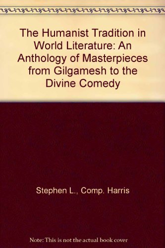 Beispielbild fr The Humanist Tradition in World Literature: An Anthology of Masterpieces from Gilgamesh to the Divine Comedy zum Verkauf von Better World Books