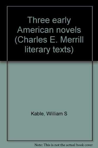 Imagen de archivo de Three Early American Novels (Charles E. Merrill literary texts) a la venta por Winghale Books