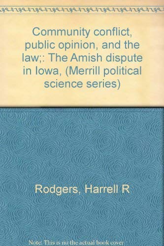 Stock image for Community Conflict, Public Opinion, and the Law: The Amish Dispute in Iowa, for sale by ThriftBooks-Atlanta