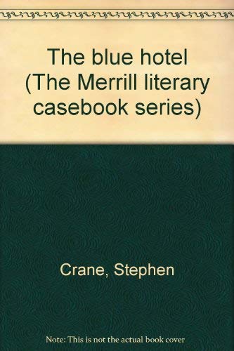 The blue hotel (The Merrill literary casebook series) (9780675094443) by Crane, Stephen