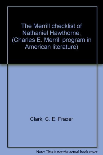 The Merrill checklist of Nathaniel Hawthorne, (Charles E. Merrill program in American literature) (9780675094672) by Clark, C. E. Frazer