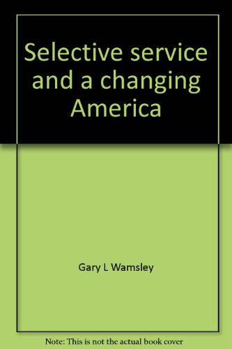9780675095051: Selective service and a changing America;: A study of organizational environmental relationships (Merrill political science series)