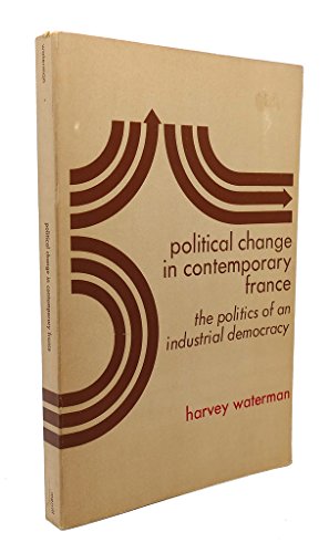 Beispielbild fr Political Change in Contemporary France: The Politics of an Industrial Democracy zum Verkauf von PsychoBabel & Skoob Books