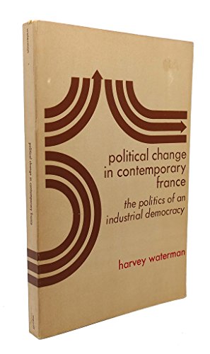 Stock image for Political Change in Contemporary France: The Politics of an Industrial Democracy for sale by PsychoBabel & Skoob Books