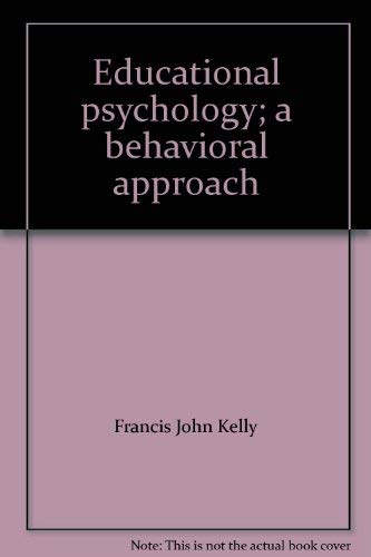 Imagen de archivo de Educational Psychology; a Behavioral Approach a la venta por Better World Books