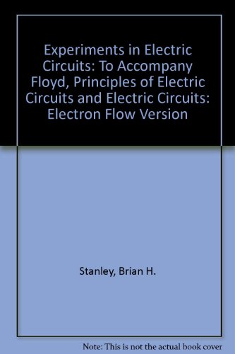 Stock image for Experiments in Electric Circuits: To Accompany Floyd, Principles of Electric Circuits and Electric Circuits: Electron Flow Version for sale by HPB-Red