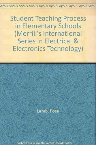 9780675098762: Student Teaching Process in Elementary Schools (Merrill's International Series in Electrical & Electronics Technology)
