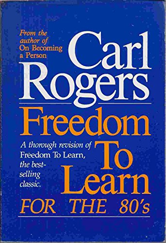 Freedom to Learn for the 80's (9780675200127) by Rogers, Carl Ransom