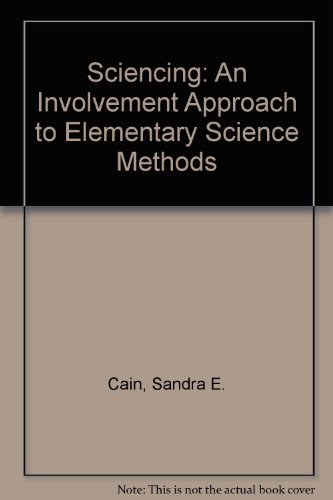 Imagen de archivo de Sciencing-an Involvement Approach to Elementary Science Methods a la venta por Ken's Book Haven