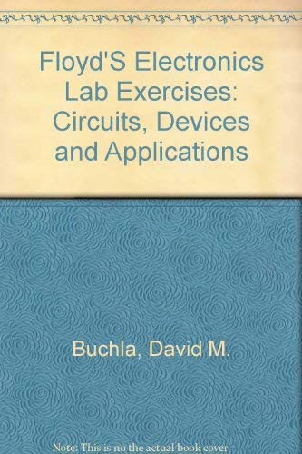 Experiments in Electronics Fundamentals: Circuits, Devices and Applications (9780675207362) by Buchla, David