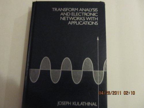Transform Analysis and Electronic Networks With Applications