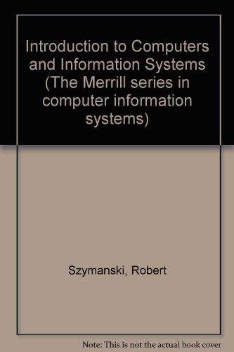 Imagen de archivo de Introduction to computers and information systems (The Merrill Series in Computer Information Systems) a la venta por HPB-Red
