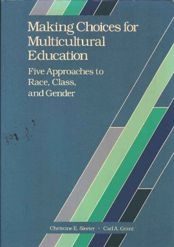Imagen de archivo de Making Choices for Multicultural Education: Five Approaches to Race, Class, and Gender a la venta por BookHolders