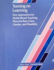 Beispielbild fr Turning on Learning: Five Approaches for Multicultural Teaching Plans for Race, Class, Gender, and Disability zum Verkauf von SecondSale