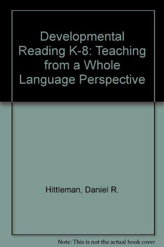 Beispielbild fr Developmental Reading K-8 : Teaching from a Whole Language Perspective zum Verkauf von Better World Books