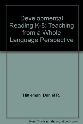Stock image for Developmental Reading K-8 : Teaching from a Whole Language Perspective for sale by Better World Books