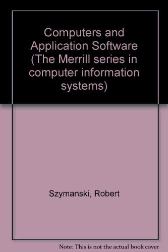 Stock image for Computers and Application Software (The Merrill series in computer information systems) for sale by NEPO UG