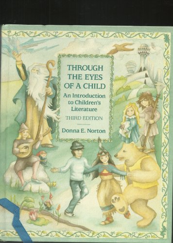 Beispielbild fr Through the Eyes of a Child: An Introduction to Children's Literature 3rd edition by Norton, Donna E. (1990) Hardcover zum Verkauf von The Maryland Book Bank