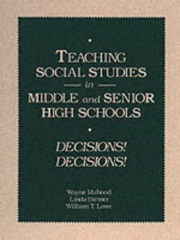 9780675212533: Teaching Social Studies in Middle and Senior High Schools: Decisions Decisions