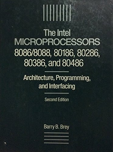 Beispielbild fr The Intel microprocessors: 8086/8088, 80186, 80286, 80386, and 80486 : architecture, programming, and interfacing (Merril's international series in engineering technology) zum Verkauf von Jenson Books Inc